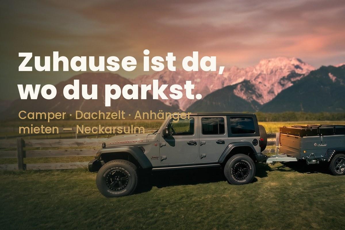 Der Camper – Zuhause ist da, wo du parkst. Camper, Dachzelt & Anhänger mieten in Neckarsulm